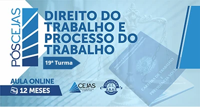 PÓS-GRADUAÇÃO em DIREITO DO TRABALHO E PROCESSO DO TRABALHO - 19ª TURMA - 12 MESES - ONLINE