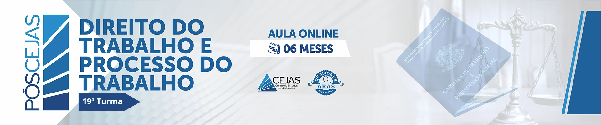 PÓS-GRADUAÇÃO em DIREITO DO TRABALHO E PROCESSO DO TRABALHO - 19ª TURMA - 06 MESES - ONLINE